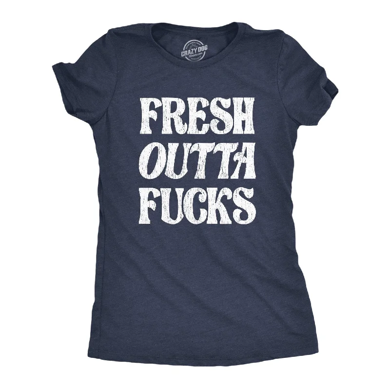 Fresh Outta Fucks Women's T Shirt