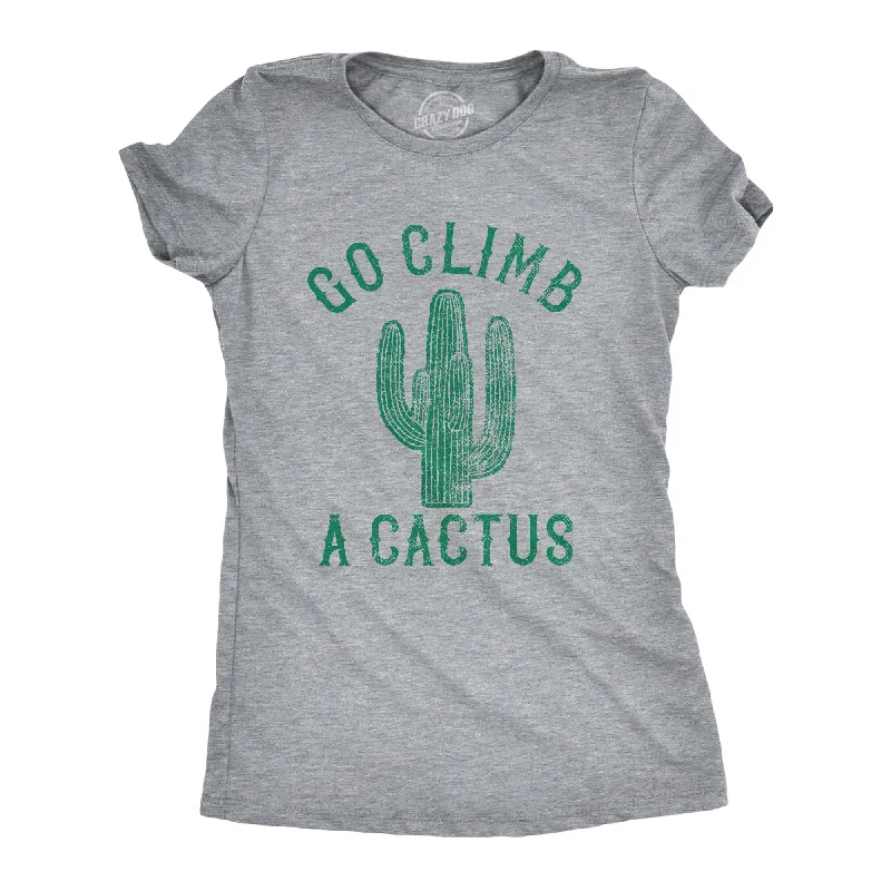 Go Climb A Cactus Women's T Shirt