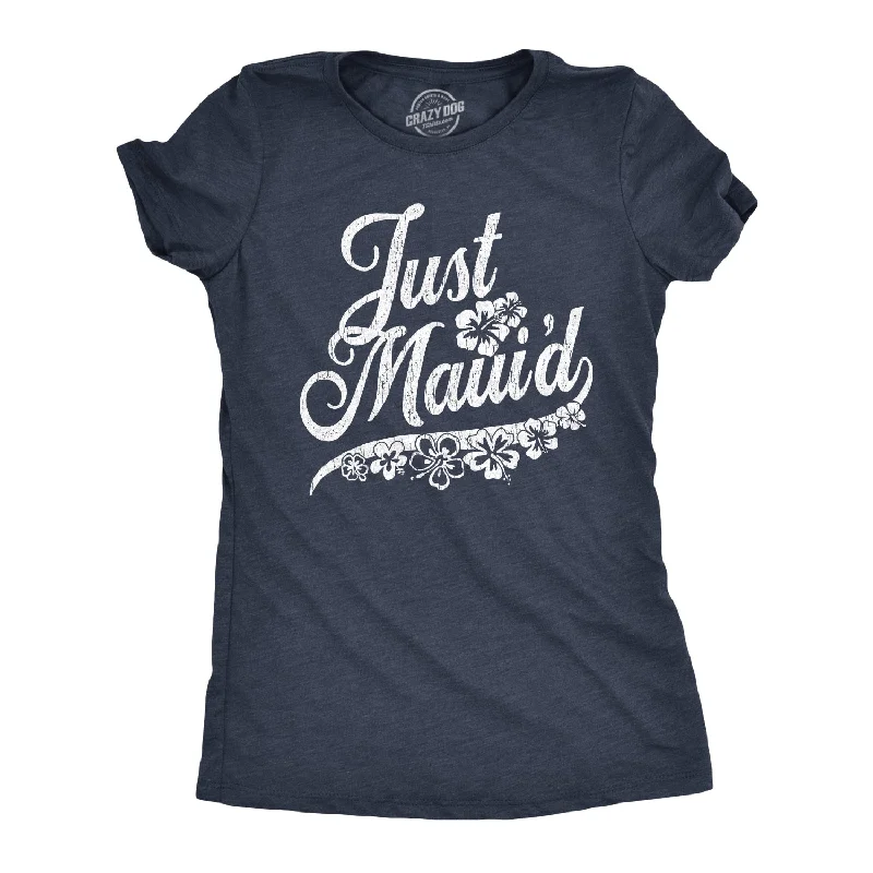 Just Maui'd Women's T Shirt