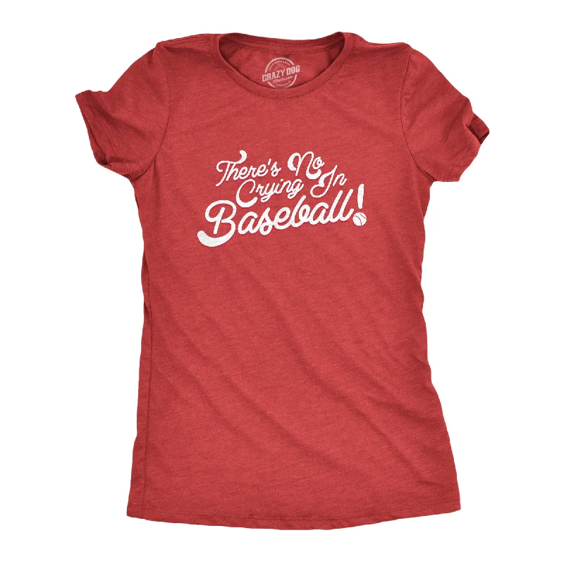 No Crying In Baseball Women's T Shirt