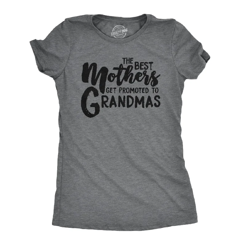 The Best Mothers Get Promoted To Grandmas Women's T Shirt