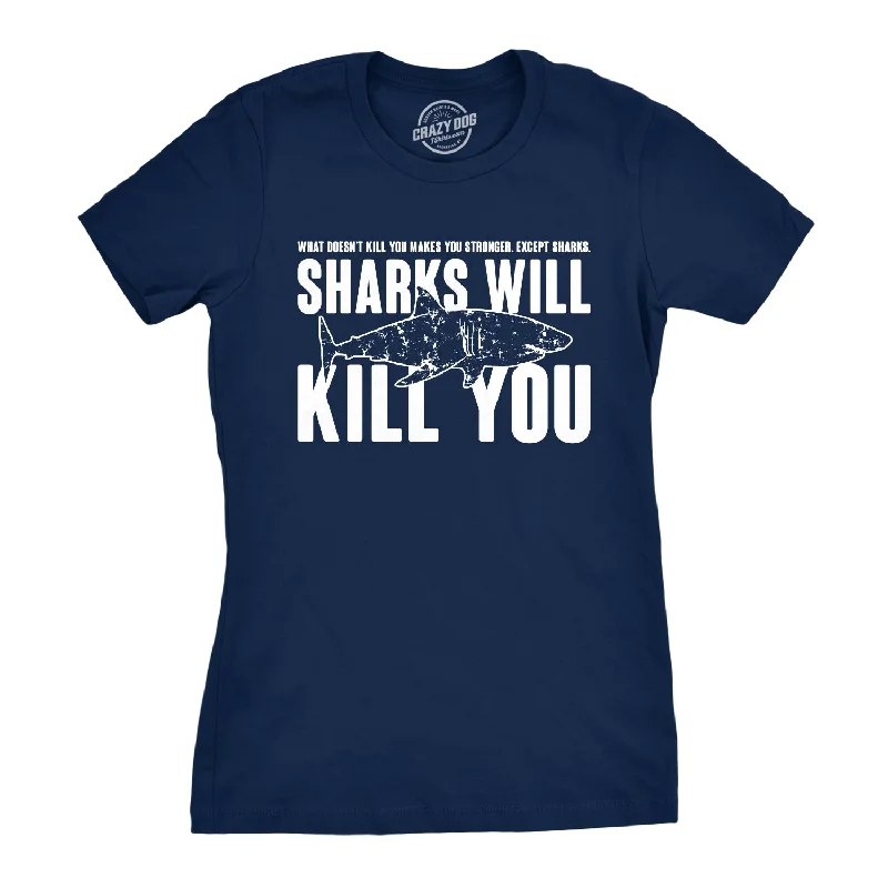 Sharks Will Kill You Women's T Shirt